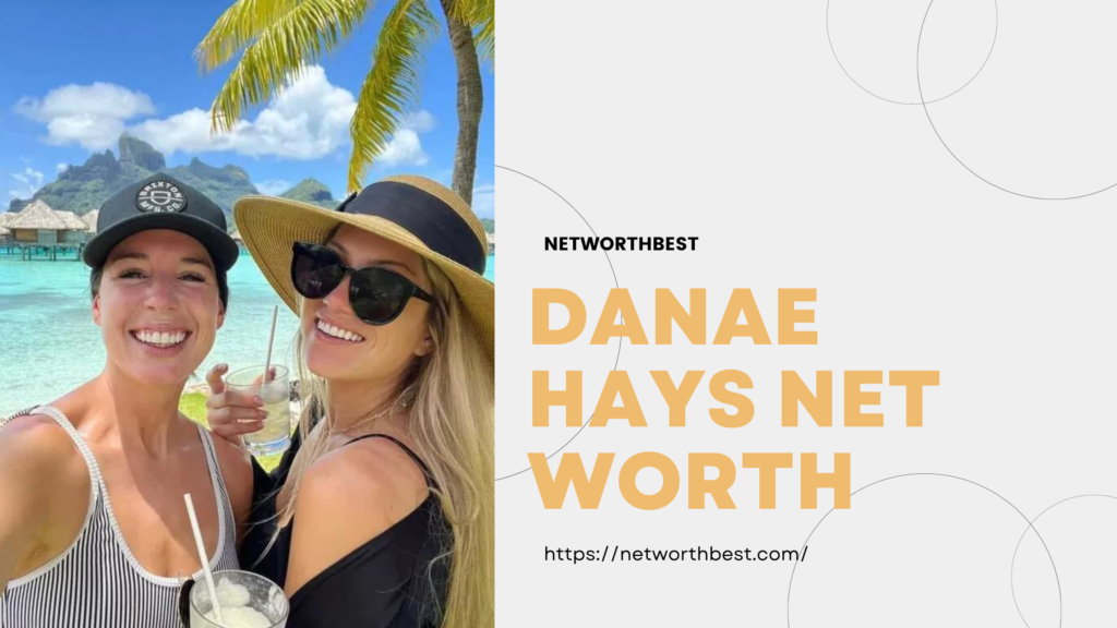 Danae Hays Net Worth